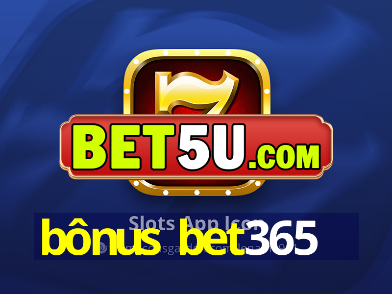 bônus bet365